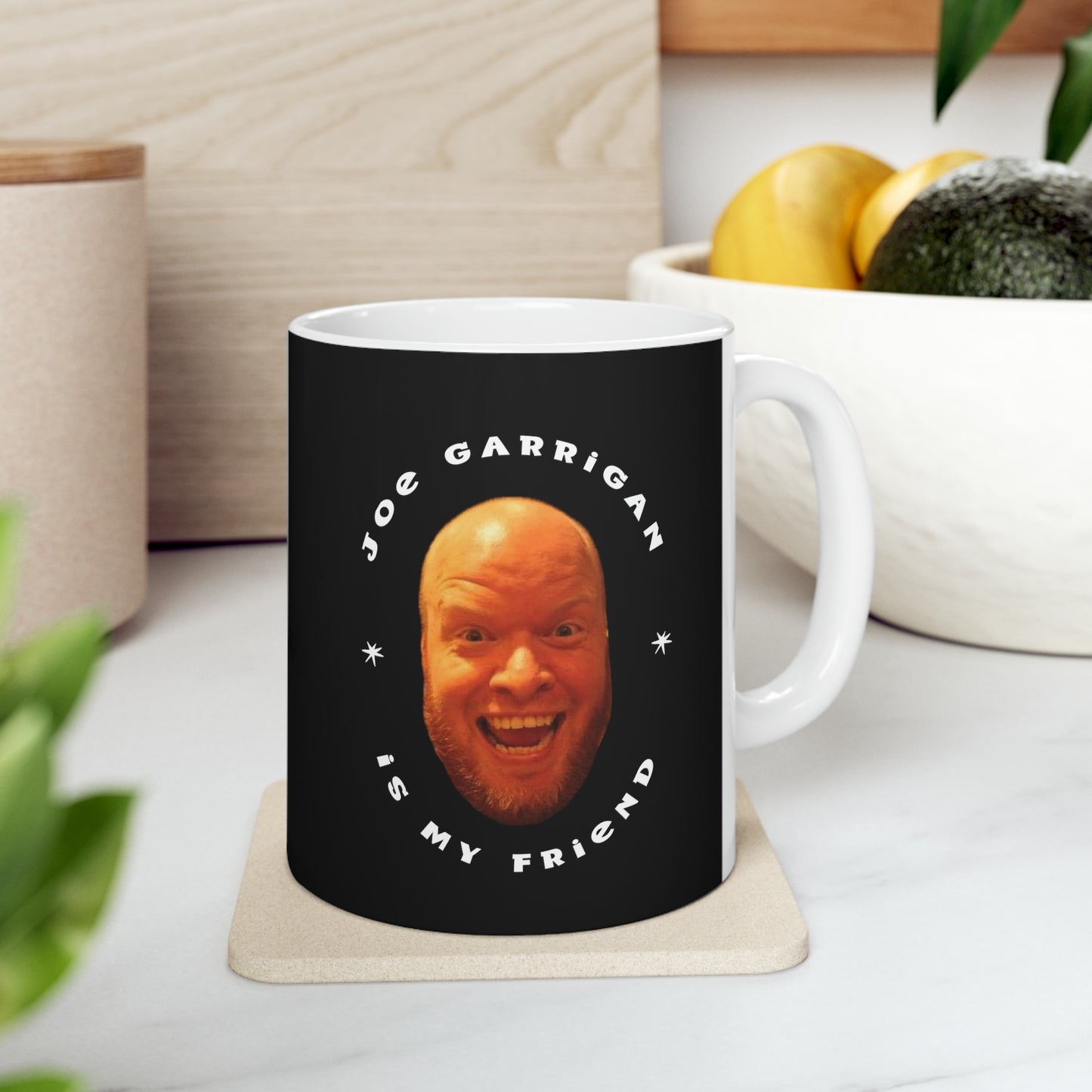 Joe Garrigan is My Friend - Ceramic Mug, 11oz