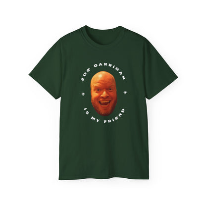 Joe Garrigan is My Friend - Unisex Ultra Cotton Tee